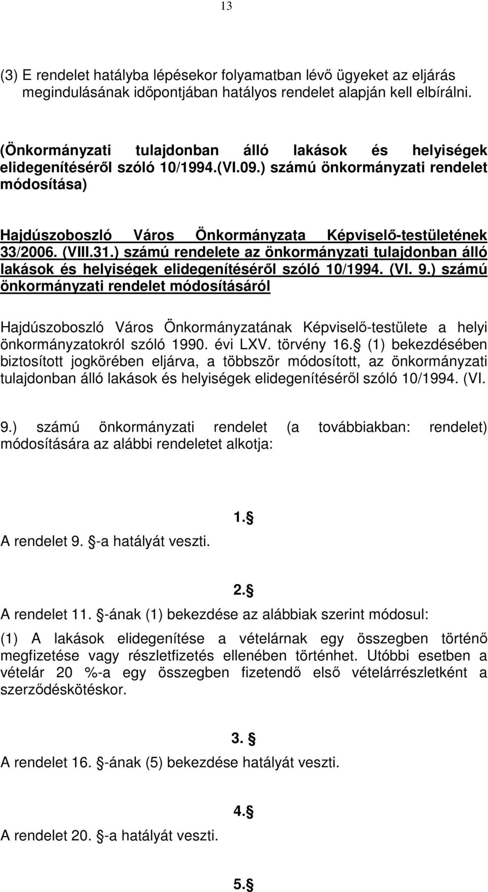 ) számú önkormányzati rendelet módosítása) Hajdúszoboszló Város Önkormányzata Képviselő-testületének 33/2006. (VIII.31.