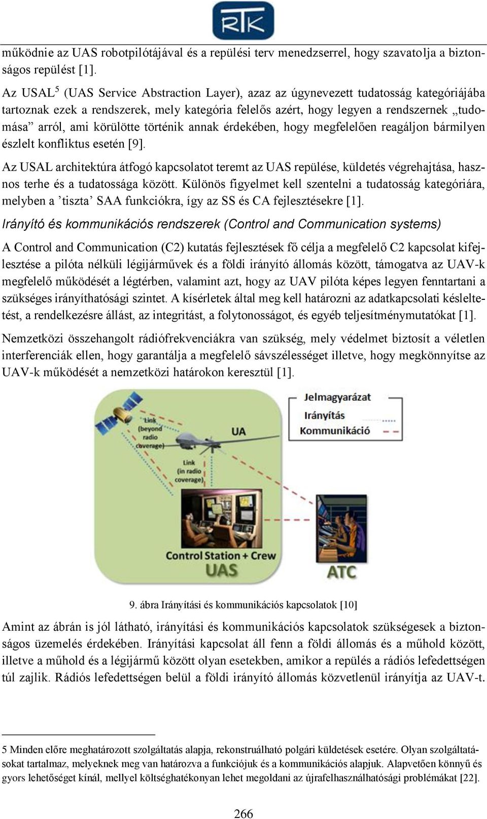 körülötte történik annak érdekében, hogy megfelelően reagáljon bármilyen észlelt konfliktus esetén [9].