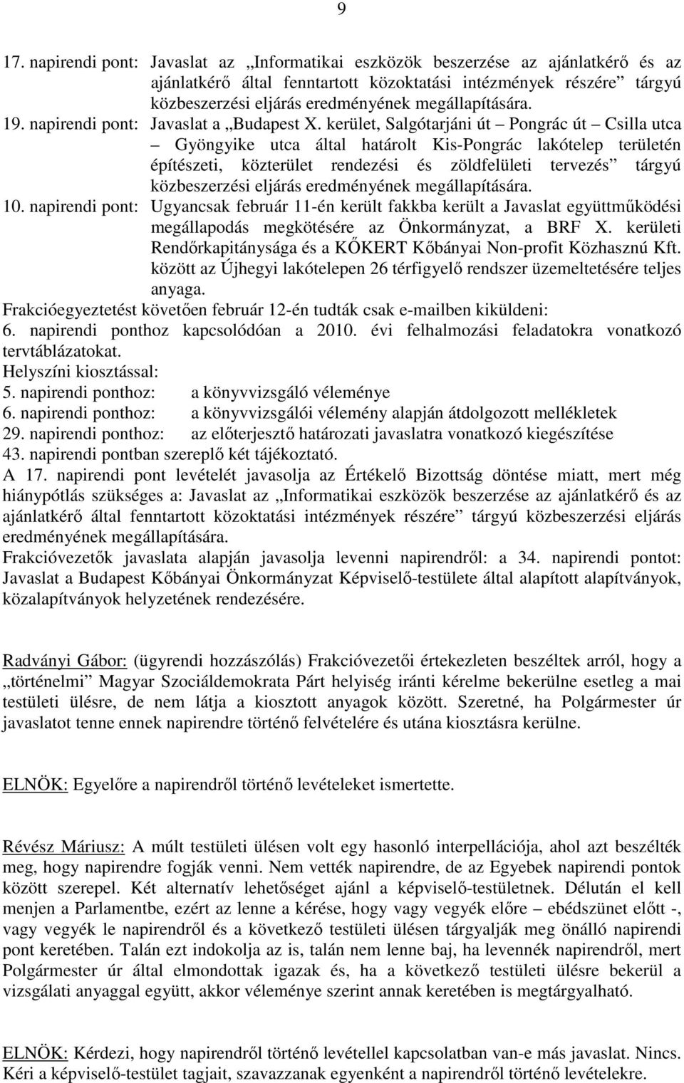 kerület, Salgótarjáni út Pongrác út Csilla utca Gyöngyike utca által határolt Kis-Pongrác lakótelep területén építészeti, közterület rendezési és zöldfelületi tervezés tárgyú közbeszerzési eljárás