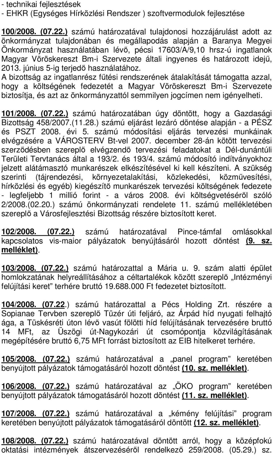Magyar Vöröskereszt Bm-i Szervezete általi ingyenes és határozott idejű, 2013. június 5-ig terjedő használatához.