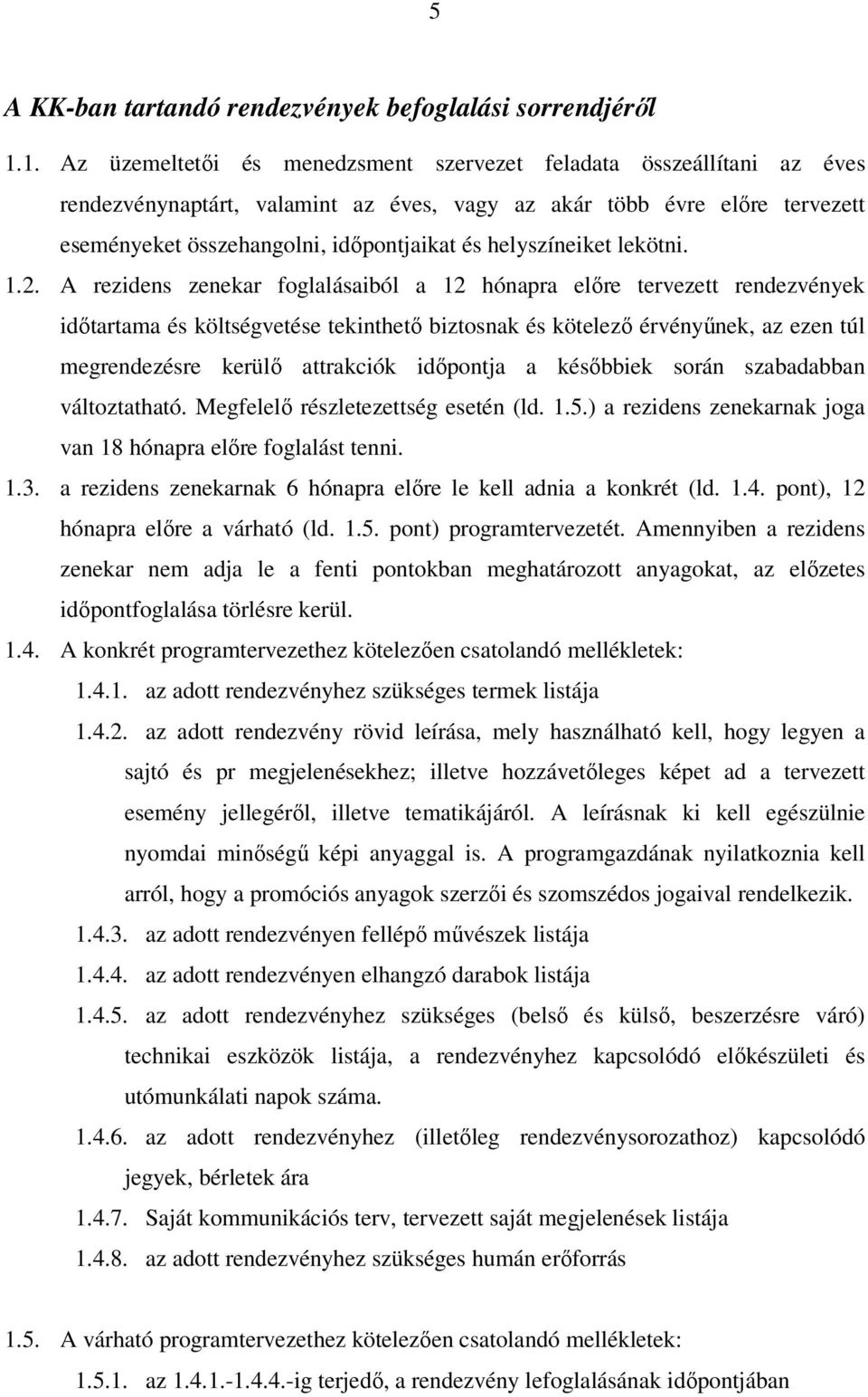 helyszíneiket lekötni. 1.2.