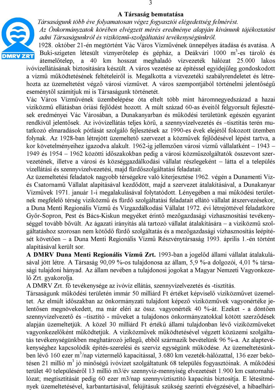 október 21-én megtörtént Vác Város Vízművének ünnepélyes átadása és avatása.