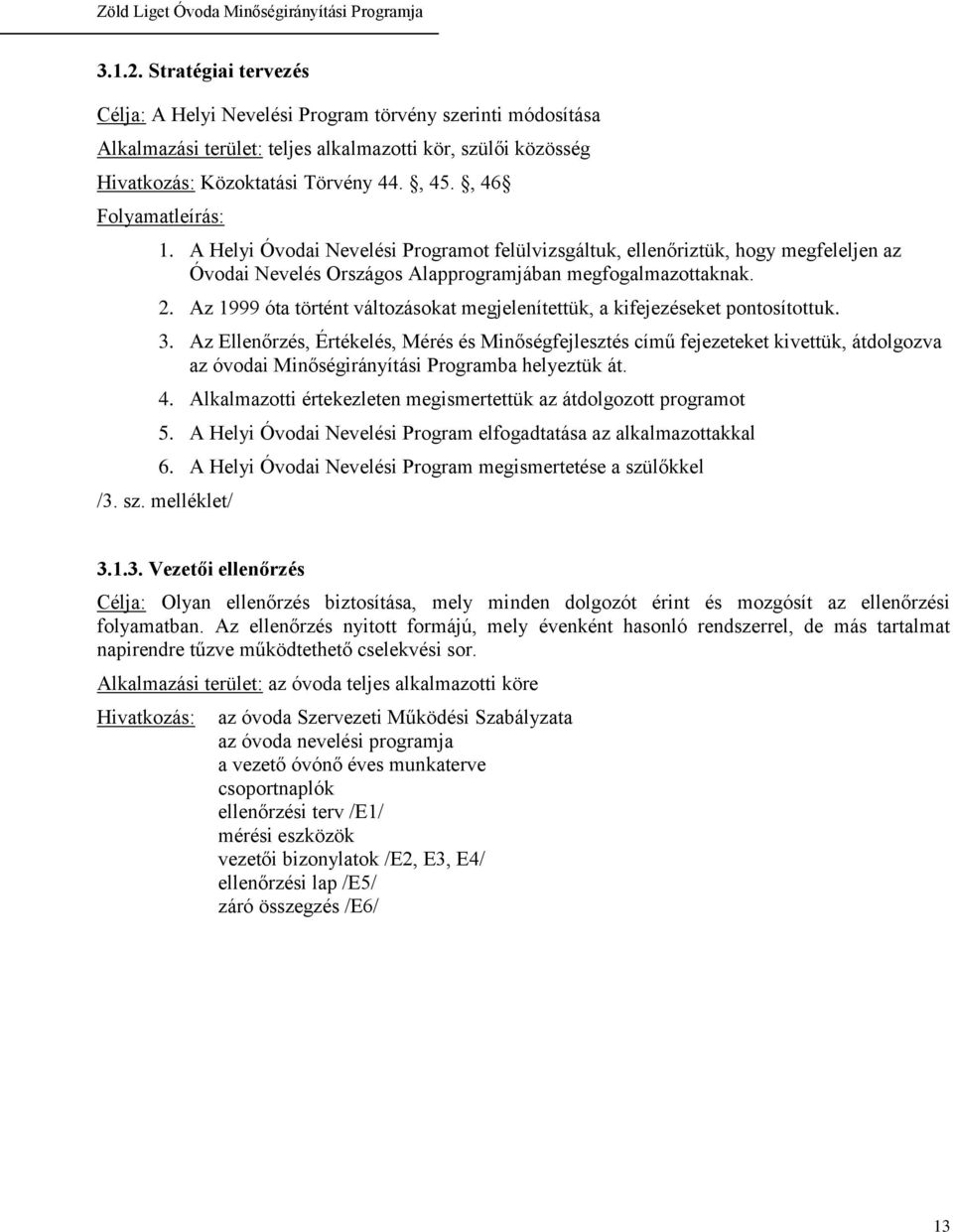 Az 1999 óta történt változásokat megjelenítettük, a kifejezéseket pontosítottuk. 3.