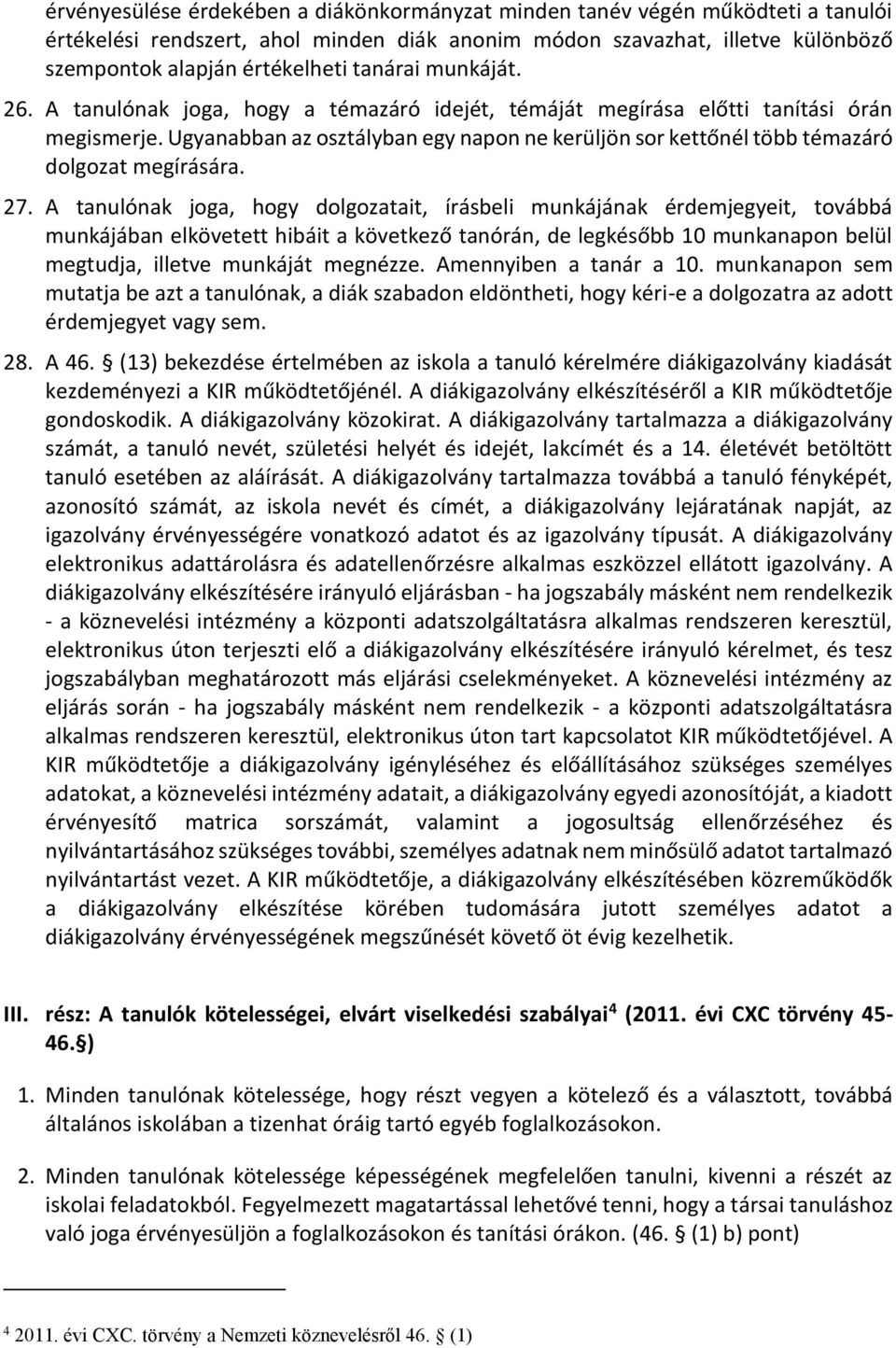 Ugyanabban az osztályban egy napon ne kerüljön sor kettőnél több témazáró dolgozat megírására. 27.