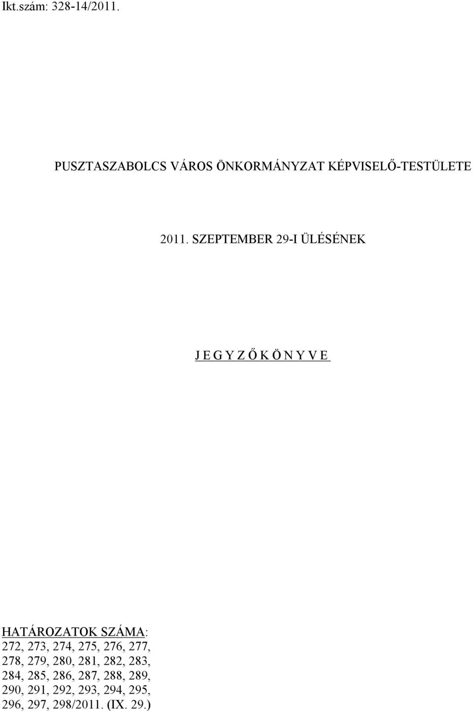 SZEPTEMBER 29-I ÜLÉSÉNEK JEGYZŐKÖNYVE HATÁROZATOK SZÁMA: 272, 273, 274,