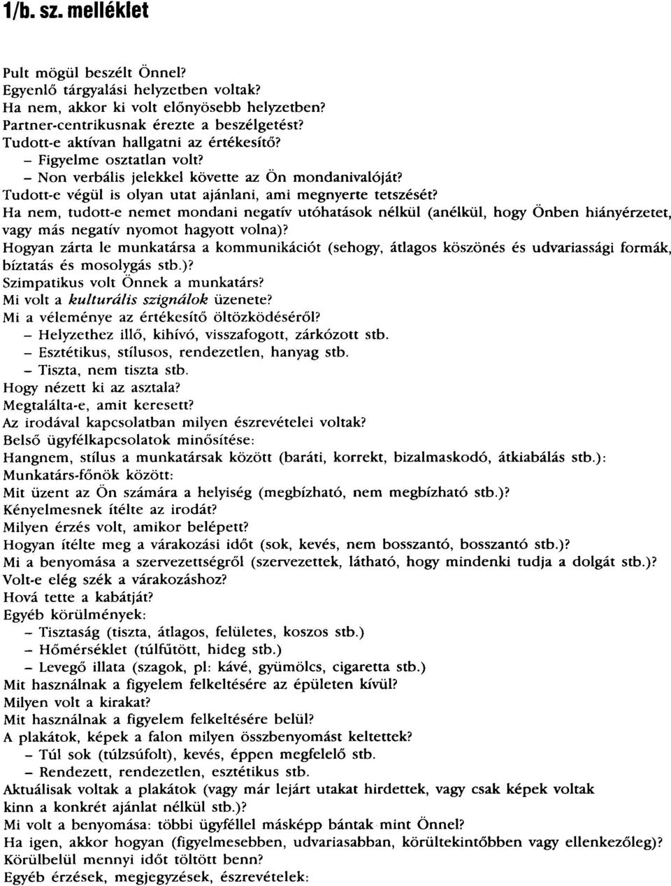 Ha nem, tudott-e nemet mondani negatív utóhatások nélkül (anélkül, hogy Önben hiányérzetet, vagy más negatív nyomot hagyott volna)?