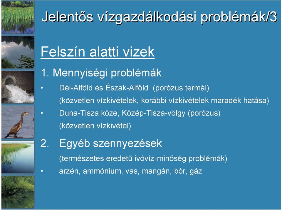 korábbi vízkivételek maradék hatása) Duna-Tisza köze, Közép-Tisza-völgy (porózus) (közvetlen