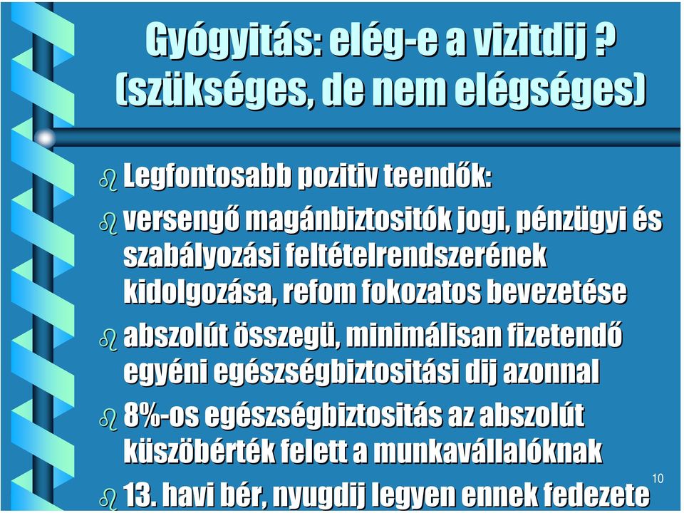 szabályoz lyozási feltételrendszer telrendszerének nek kidolgozása sa, refom fokozatos bevezetése abszolút összegü,