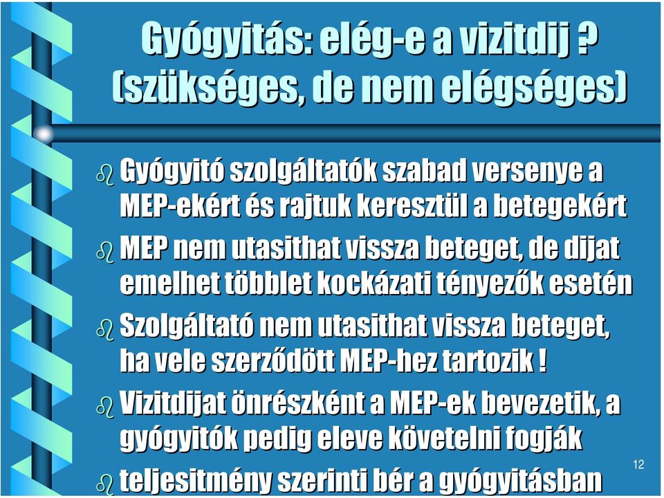 betegekért MEP nem utasithat vissza beteget,, de dijat emelhet többlet t kockázati tényezt nyezők k esetén Szolgáltat ltató