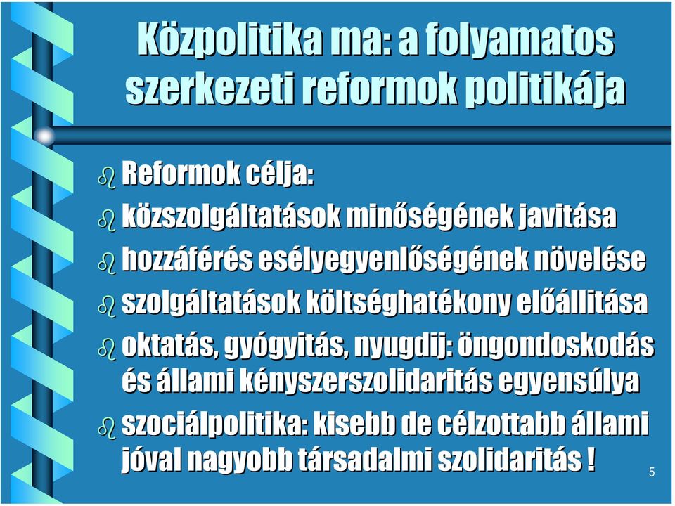 ltséghatékony előállit llitása oktatás, gyógyit gyitás, nyugdij: öngondoskodás és állami kényszerszolidaritk