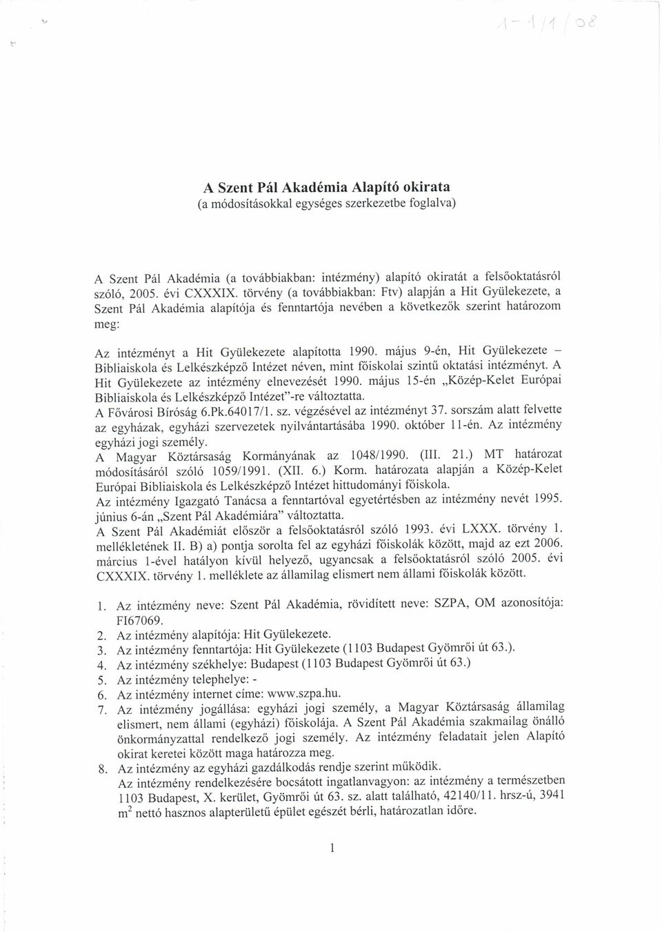 m6jus 9-6n, Hit Gyiilekezete - Bibliaiskola 6s Lelk6szkepzolntezet ndven, mint f6iskolai szintri oktat6si intdzm6nyt. A Hit Gytilekezete az int6zm6ny elnevez6s6t 1990.