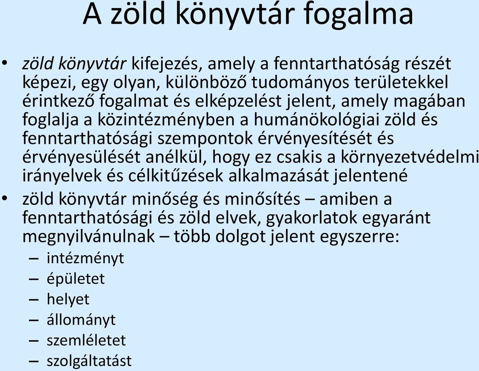 érvényesülését anélkül, hogy ez csakis a környezetvédelmi irányelvek és célkitűzések alkalmazását jelentené zöld könyvtár minőség és minősítés amiben