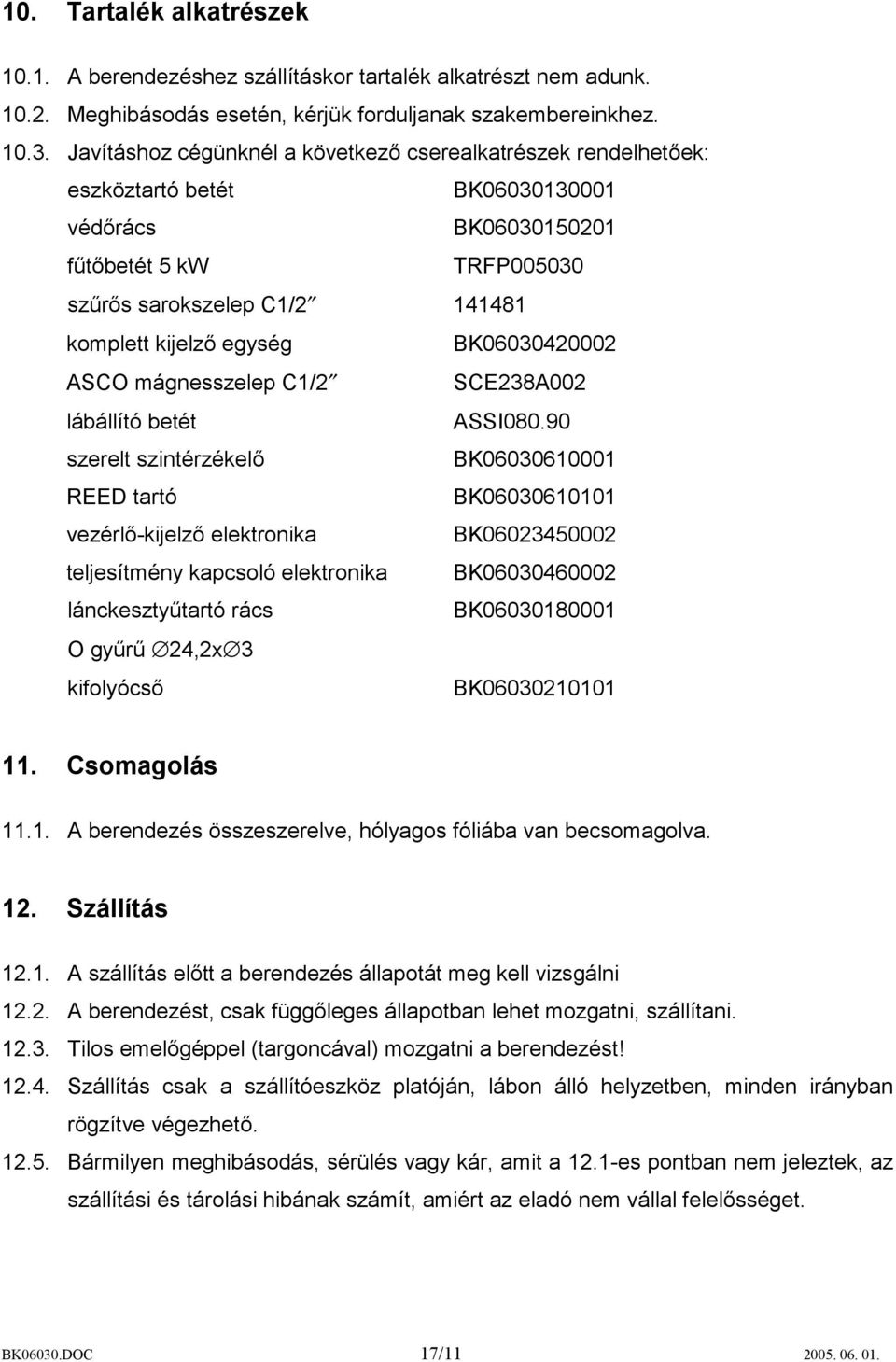 BK06030420002 ASCO mágnesszelep C1/2 SCE238A002 lábállító betét ASSI080.