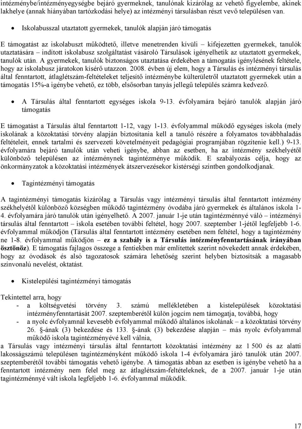 szolgáltatást vásároló Társulások igényelhetik az utaztatott gyermekek, tanulók után.