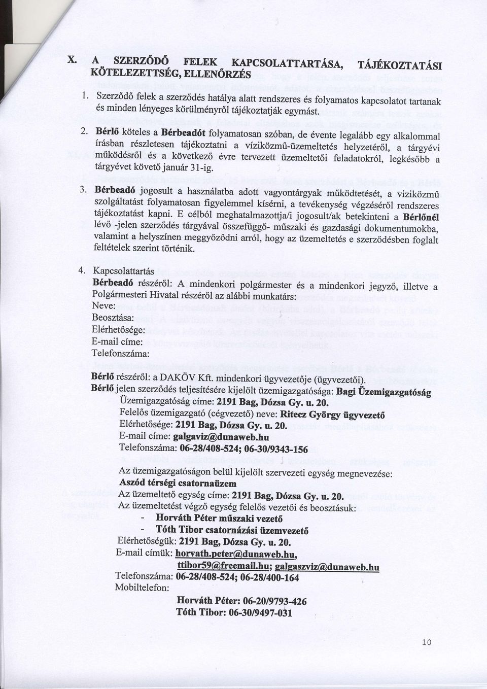 B6116 kdteles a Bdrbead6t folyamatosan sz6ban, de 6vente legal6bb egy alkalommal fr6sban r6szletesen tijdkona,un a vizikdzmri-tizemeltet6s helyzet6r6l, a trirgy6vi miik<iddsr6l 6s a k<ivetkez6 6vre