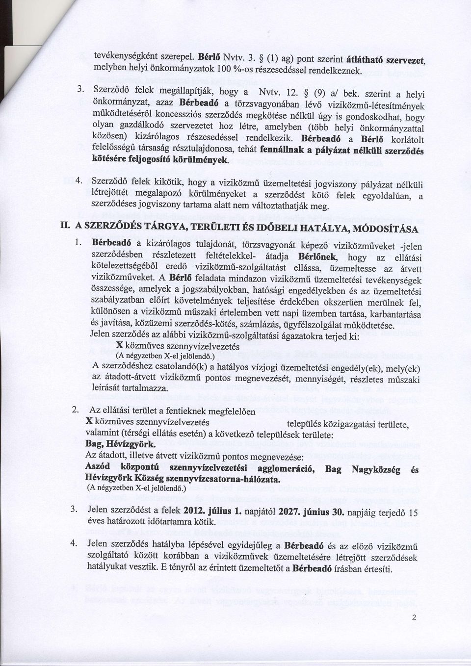 n6lkril rigy is gondoskodhat, hogy olyan gazdrilkod6 szervezetet hoz l6tre, amelyben (t6bb tretli ont<o r uoy"girlit kdzdsen) V,rz6r6lagos rdszeseddssel rendelkezik.