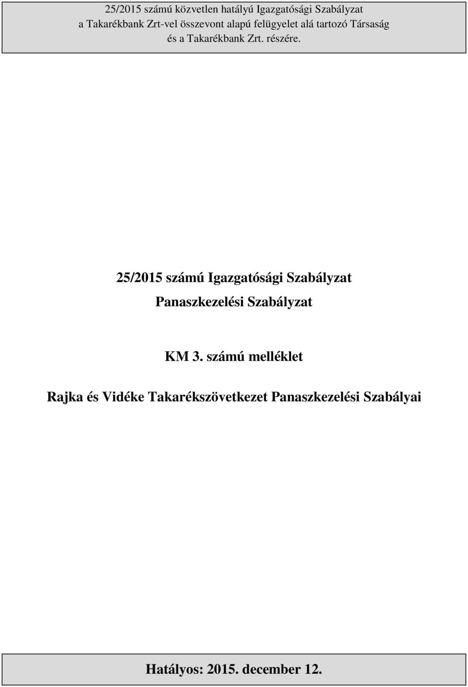 25/2015 számú Igazgatósági Szabályzat Panaszkezelési Szabályzat KM 3.