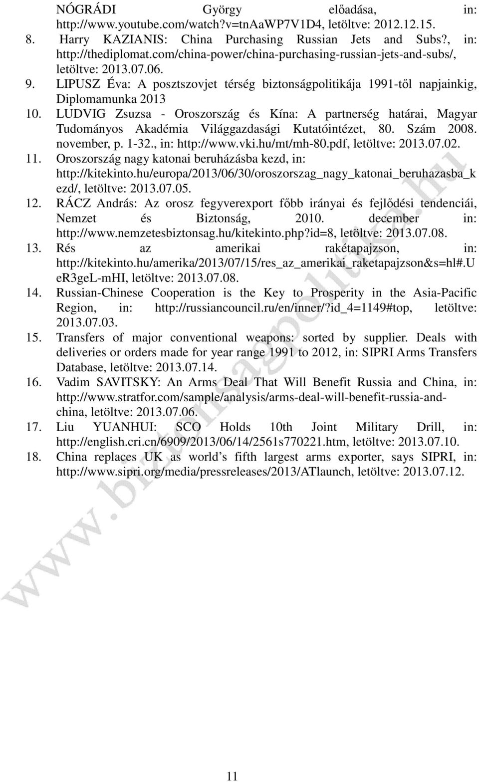 LUDVIG Zsuzsa - Oroszország és Kína: A partnerség határai, Magyar Tudományos Akadémia Világgazdasági Kutatóintézet, 80. Szám 2008. november, p. 1-32., in: http://www.vki.hu/mt/mh-80.