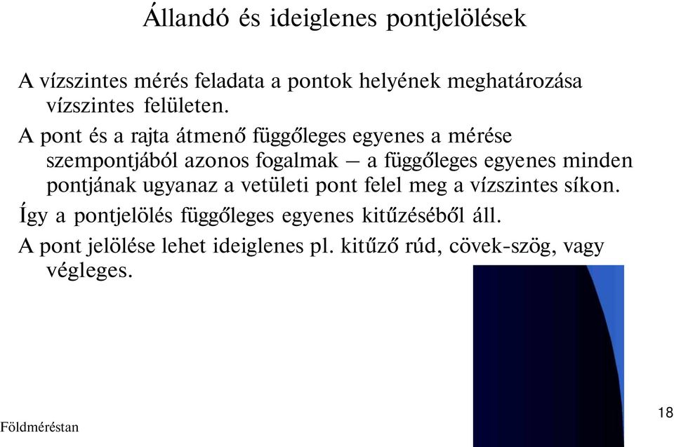 A pont és a rajta átmenő függőleges egyenes a mérése szempontjából azonos fogalmak a függőleges egyenes