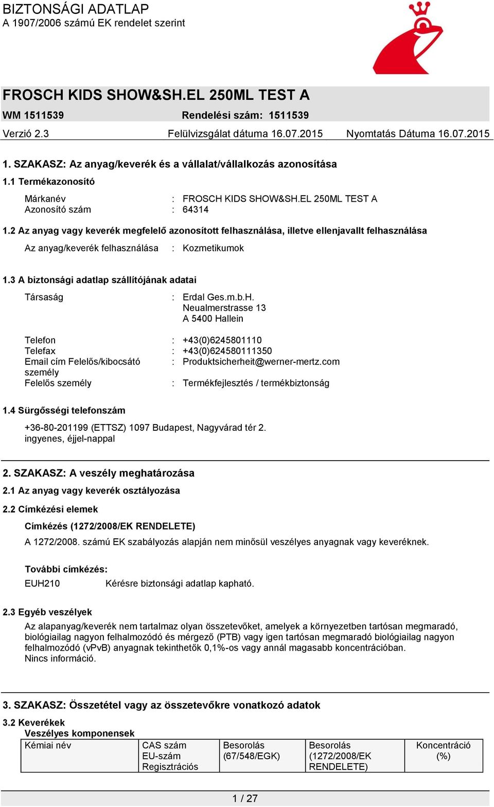 3 A biztonsági adatlap szállítójának adatai Társaság : Erdal Ges.m.b.H.