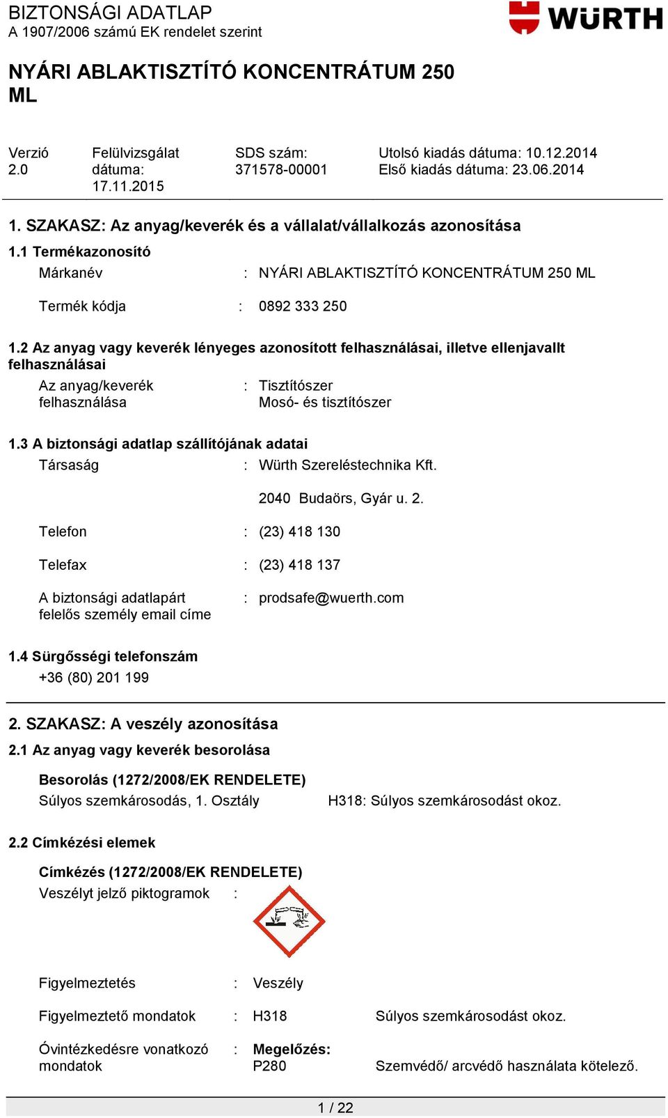 3 A biztonsági adatlap szállítójának adatai Társaság : Würth Szereléstechnika Kft. 20