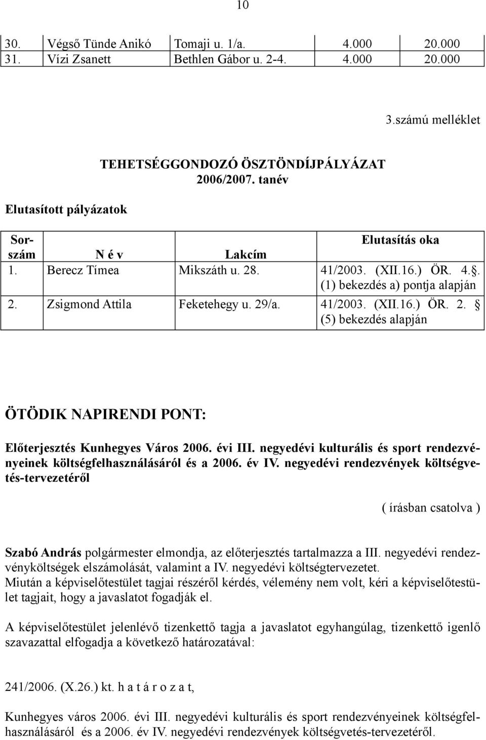 évi III. negyedévi kulturális és sport rendezvényeinek költségfelhasználásáról és a 2006. év IV.