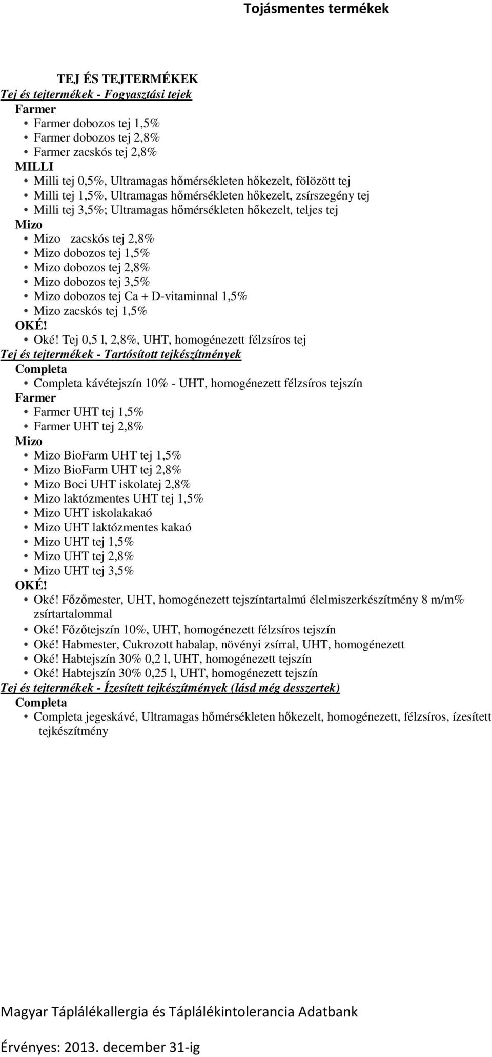 D-vitaminnal 1,5% zacskós tej 1,5% OKÉ! Oké!