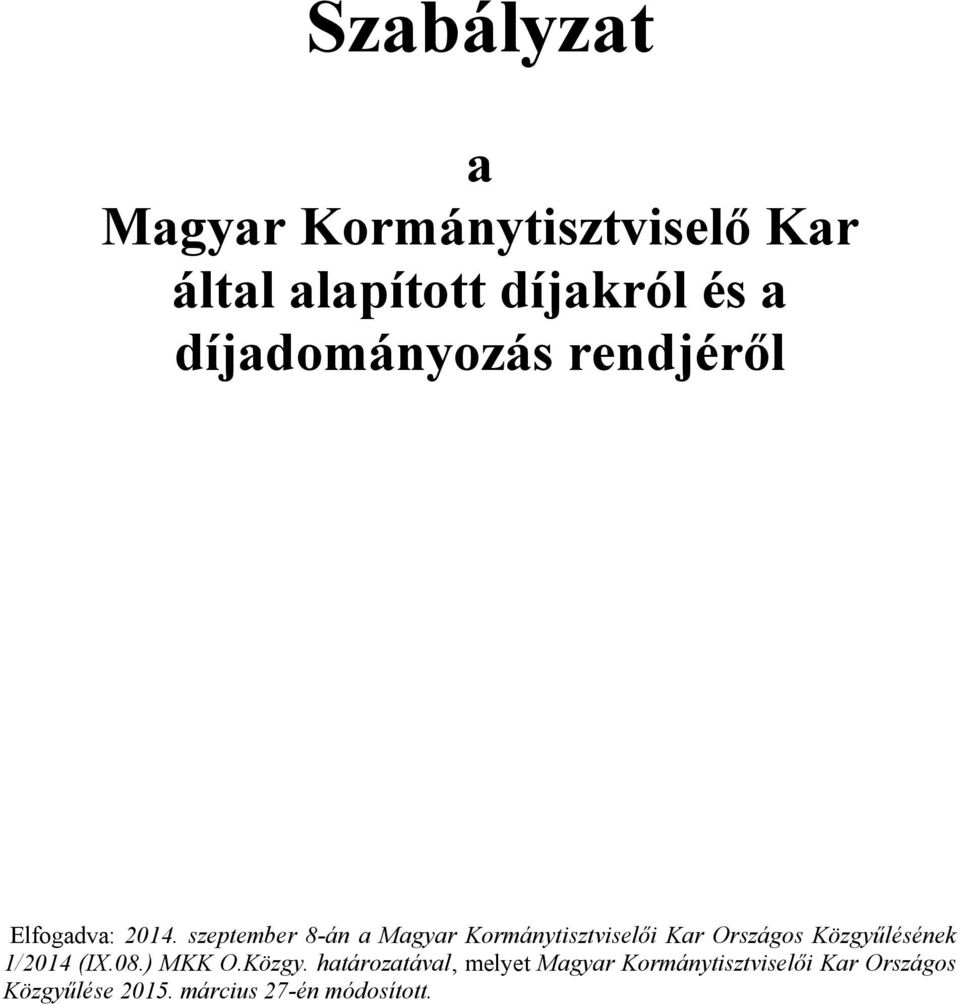 szeptember 8-án a Magyar Kormánytisztviselői Kar Országos Közgyűlésének 1/2014