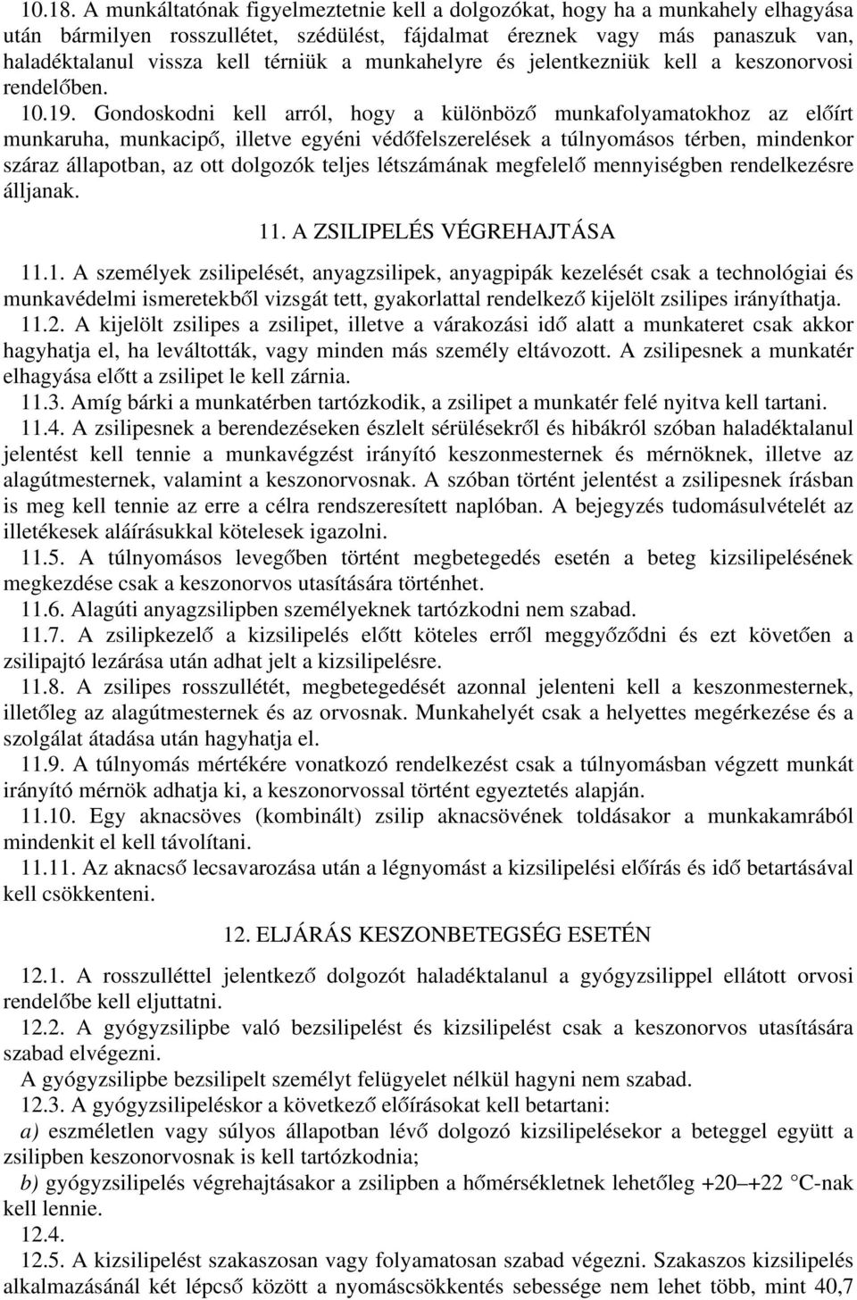 munkahelyre és jelentkezniük kell a keszonorvosi rendelőben. 10.19.