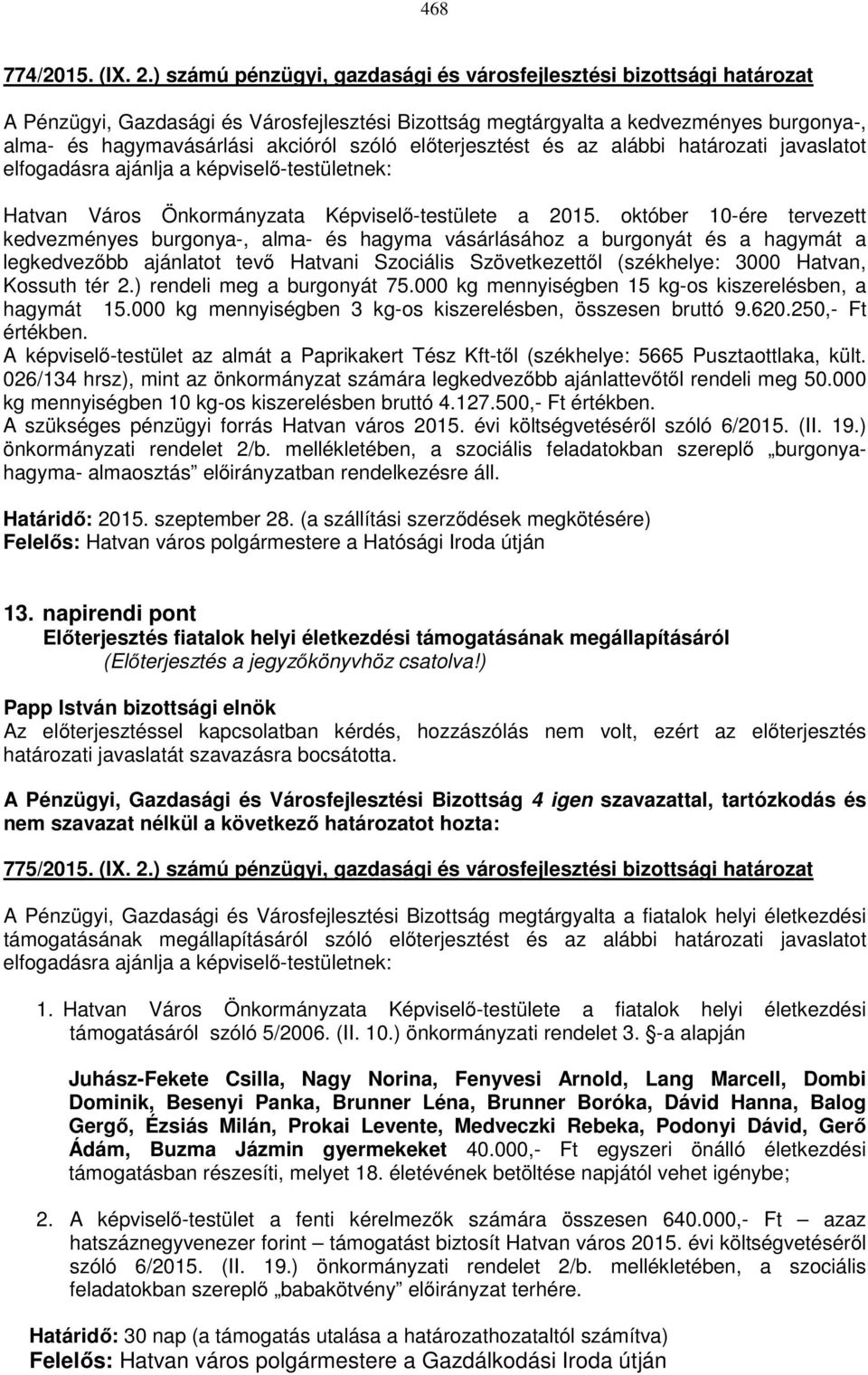 előterjesztést és az alábbi határozati javaslatot elfogadásra ajánlja a képviselő-testületnek: Hatvan Város Önkormányzata Képviselő-testülete a 2015.