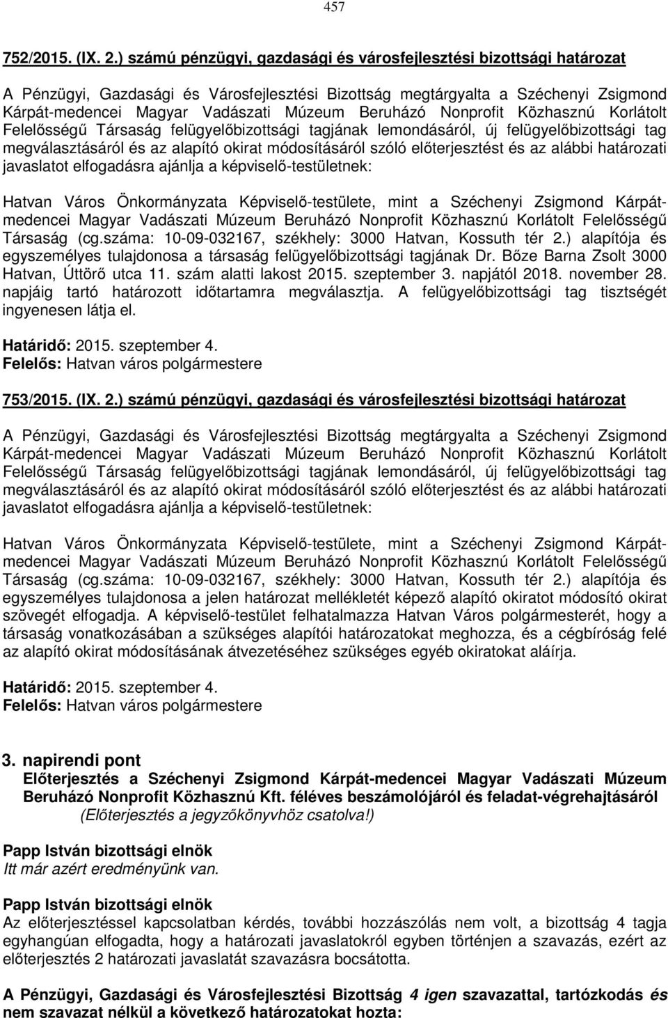 Beruházó Nonprofit Közhasznú Korlátolt Felelősségű Társaság felügyelőbizottsági tagjának lemondásáról, új felügyelőbizottsági tag megválasztásáról és az alapító okirat módosításáról szóló