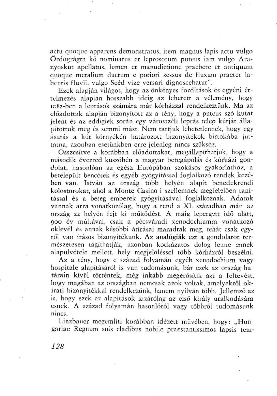 Ezek alapján világos, hogy az önkényes fordítások és egyéni értelmezés alapján hosszabb ideig az lehetett a vélemény, hogy 1082-ben a leprások számára már kórházzal rendelkeztünk.