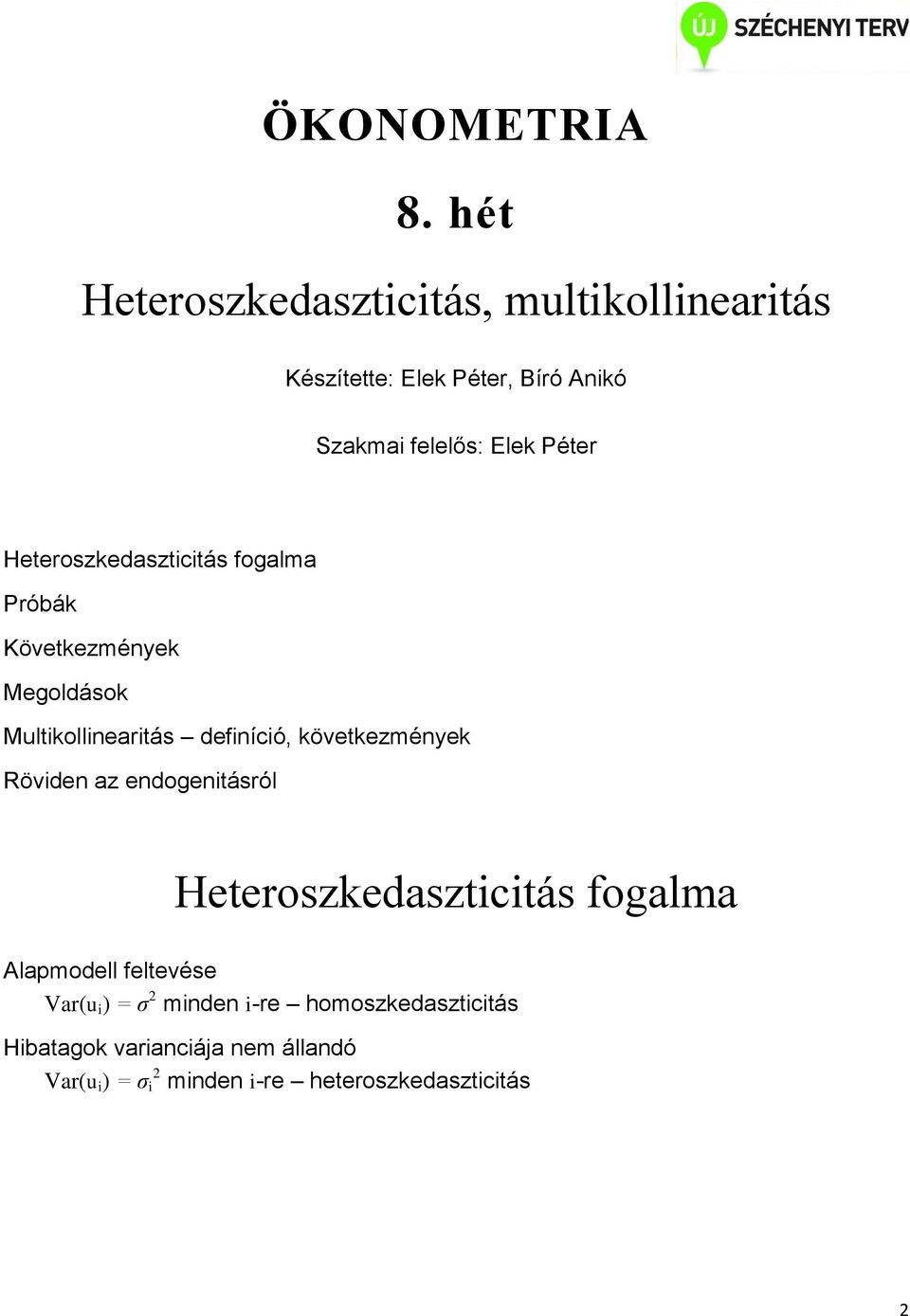 Péter Heteroszkedasztctás fogalma Próbák Következmények Megoldások Multkollneartás defnícó,