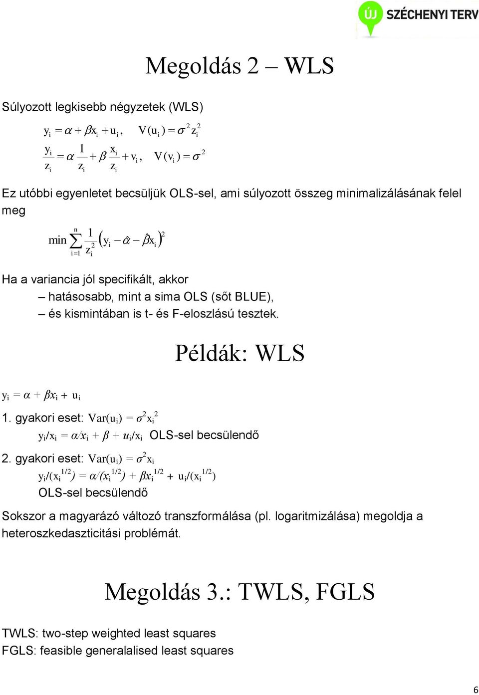 gyakor eset: Var(u ) = σ x y /x = α/x + β + u /x OLS-sel becsülendő.