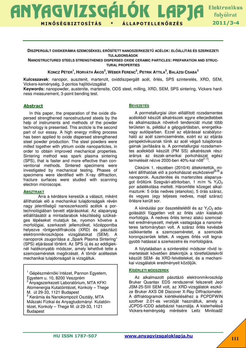 SEM, Vickers-keménység, 3-pontos hajlítóvizsgálat Keywords: nanopowder, austenite, martensite, ODS steel, milling, XRD, SEM, SPS sintering, Vickers hardness measurement, 3-point bending test.