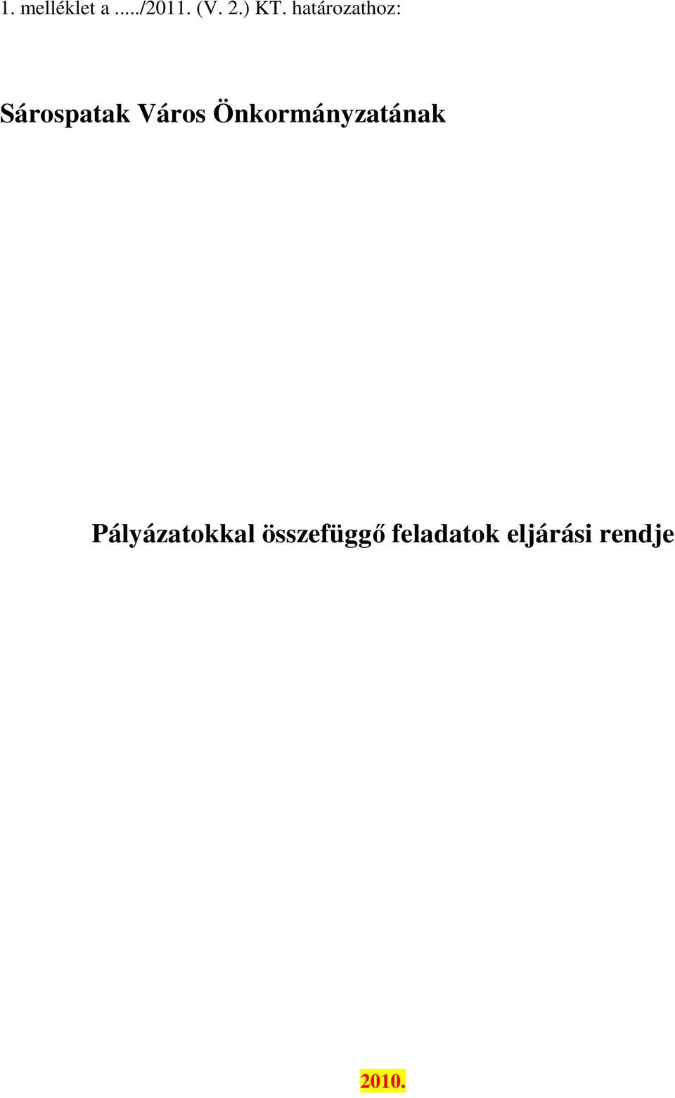 Önkormányzatának Pályázatokkal