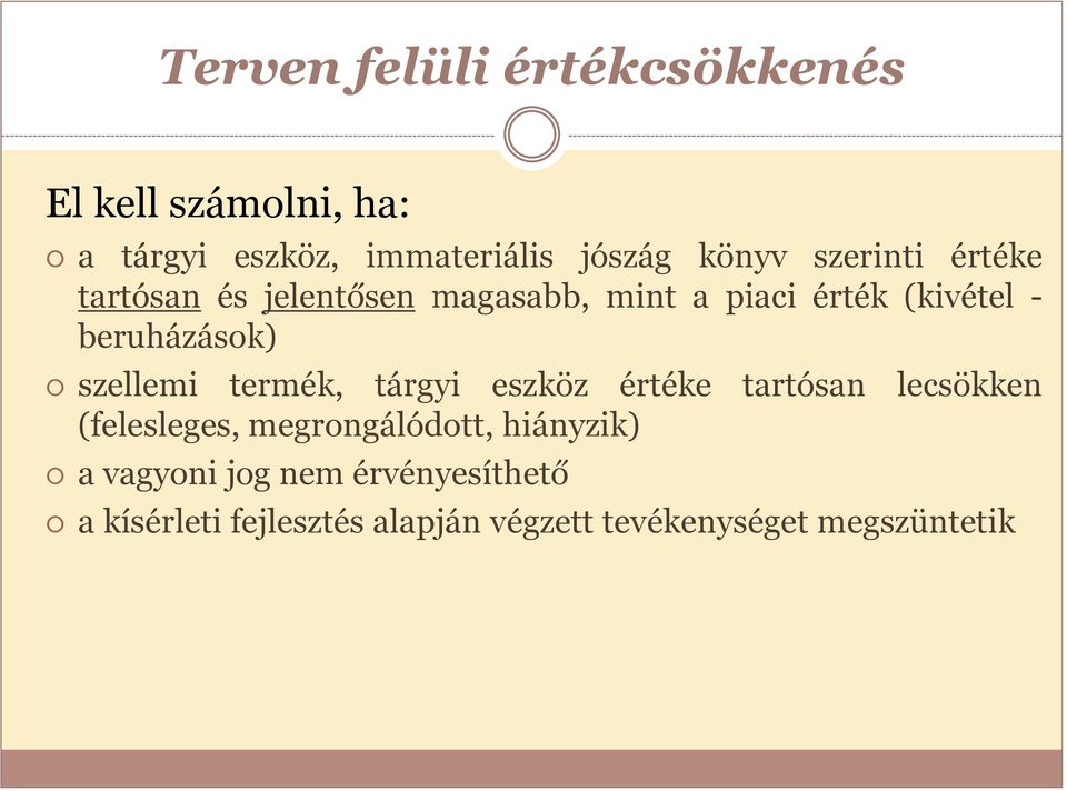 szellemi termék, tárgyi eszköz értéke tartósan lecsökken (felesleges, megrongálódott,