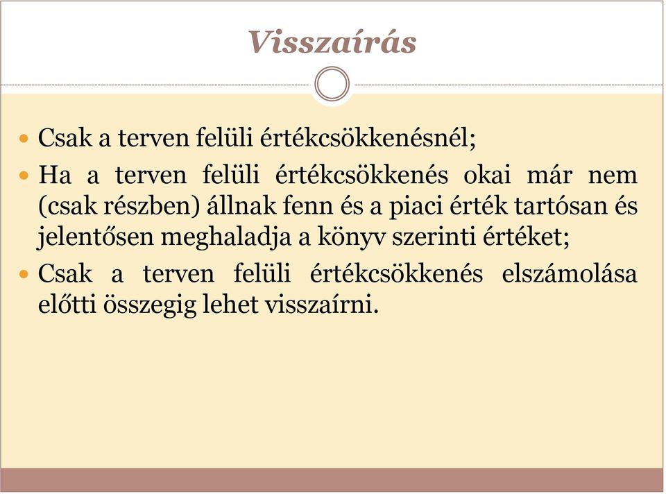 érték tartósan és jelentősen meghaladja a könyv szerinti értéket; Csak