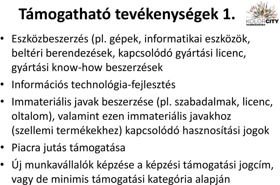 Információs technológia-fejlesztés Immateriális javak beszerzése (pl.