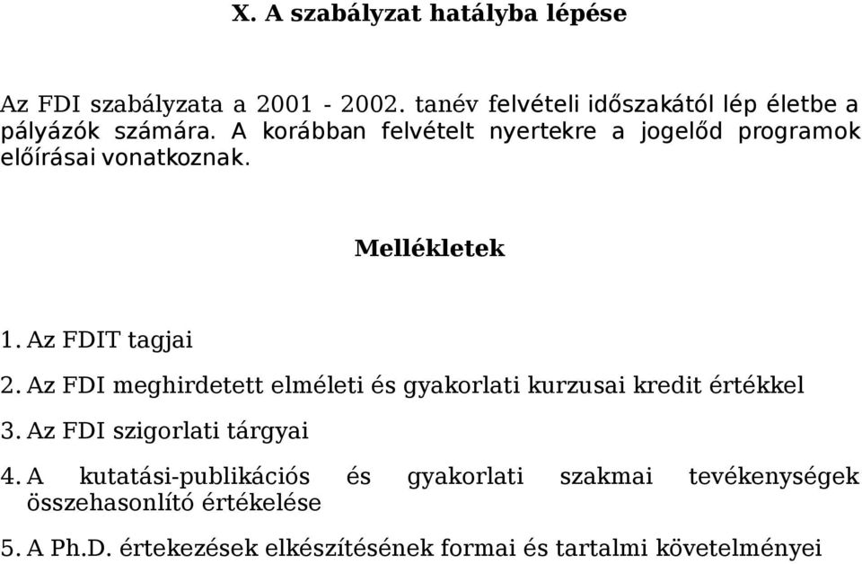 Az FDI meghirdetett elméleti és gyakorlati kurzusai kredit értékkel 3. Az FDI szigorlati tárgyai 4.