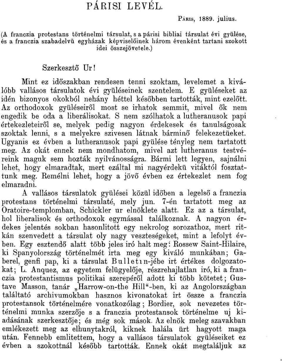 Mint ez időszakban rendesen tenni szoktam, levelemet a kiválóbb vallásos társulatok évi gyűléseinek szentelem. E gyűléseket az idén bizonyos okokból néhány héttel későbben tartották, mint ezelőtt.