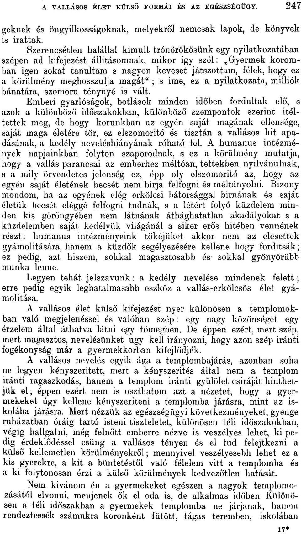 körülmény megbosszulja magát" ; s íme, ez a nyilatkozata, milliók bánatára, szomorú ténynyé is vált.