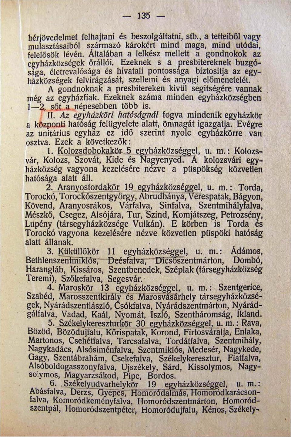 jivataii p~ntossága ~iztositja az egyházközségek felvirágzásat szellemi és anyagi előmenetelét.. A gondnoknak a presbitereken kivul segitségére vannak még az egyházfiak.