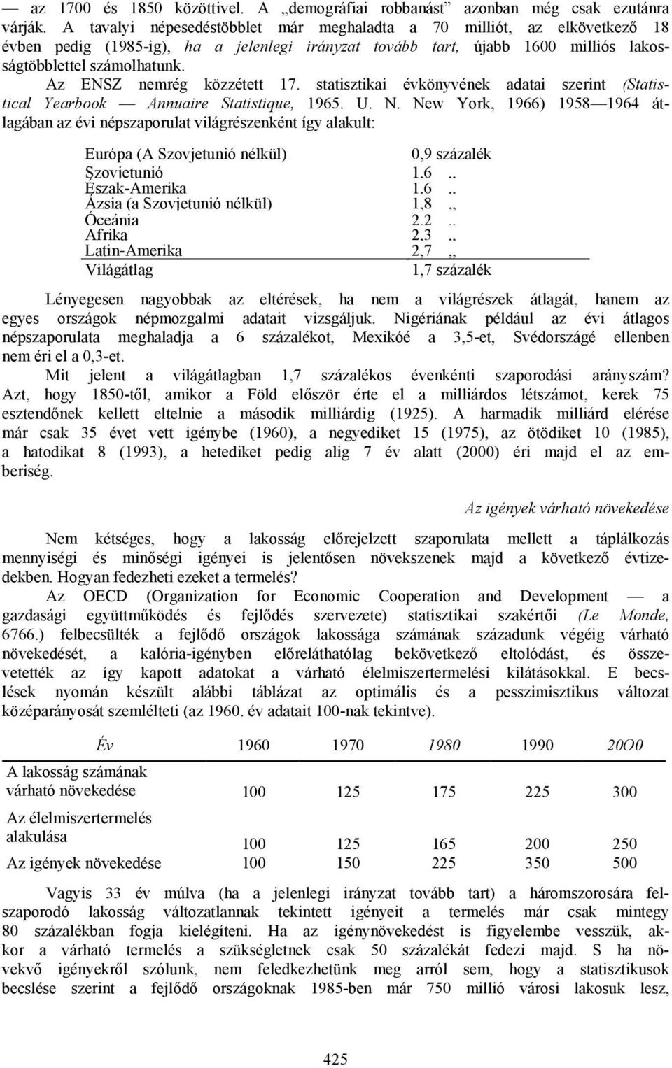 Az ENSZ nemrég közzétett 17. statisztikai évkönyvének adatai szerint (Statistical Yearbook Annuaire Statistique, 1965. U. N.