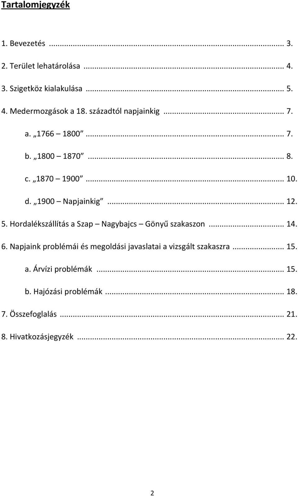 Hordalékszállítás a Szap Nagybajcs Gönyű szakaszon... 14. 6.