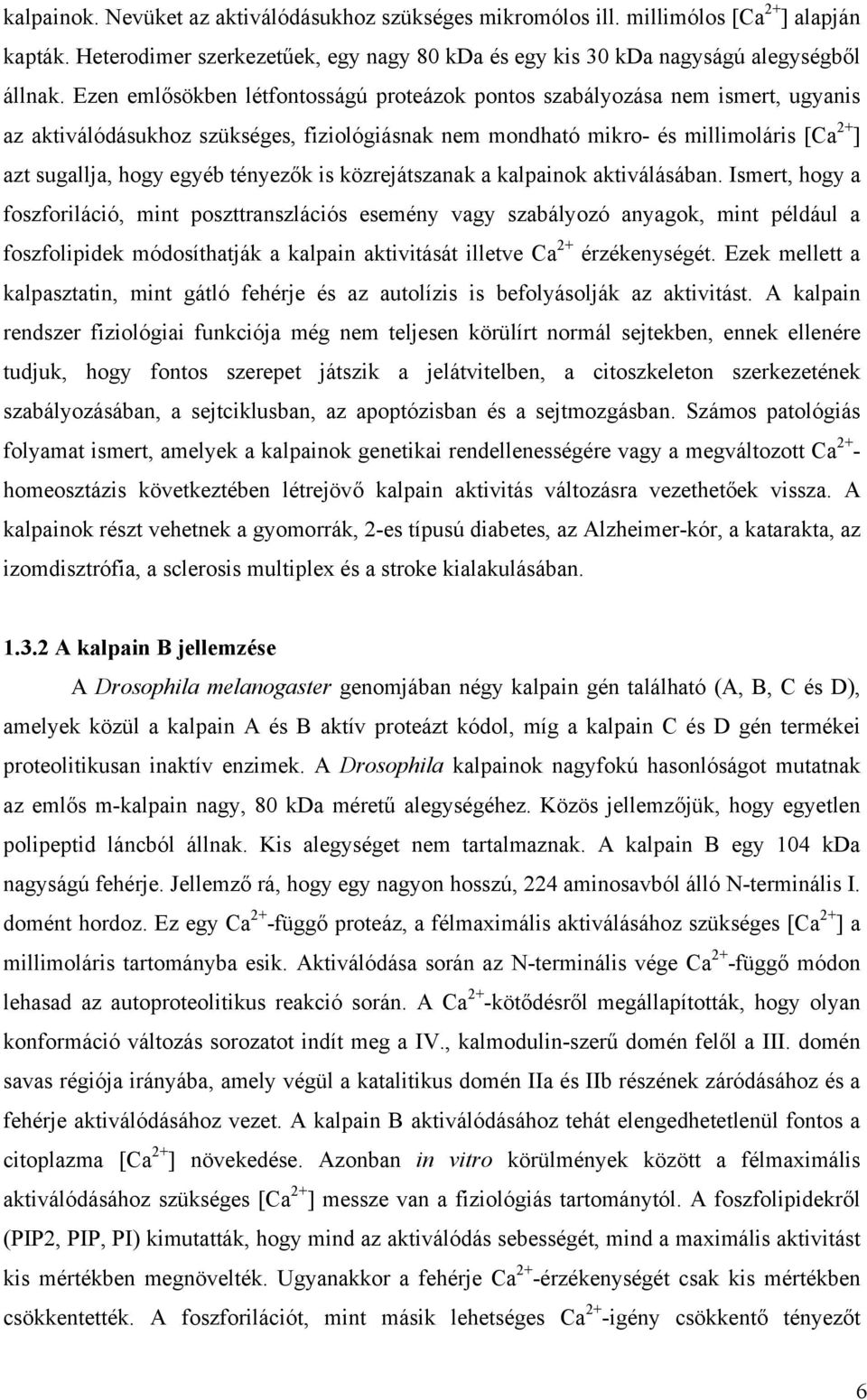 tényezők is közrejátszanak a kalpainok aktiválásában.