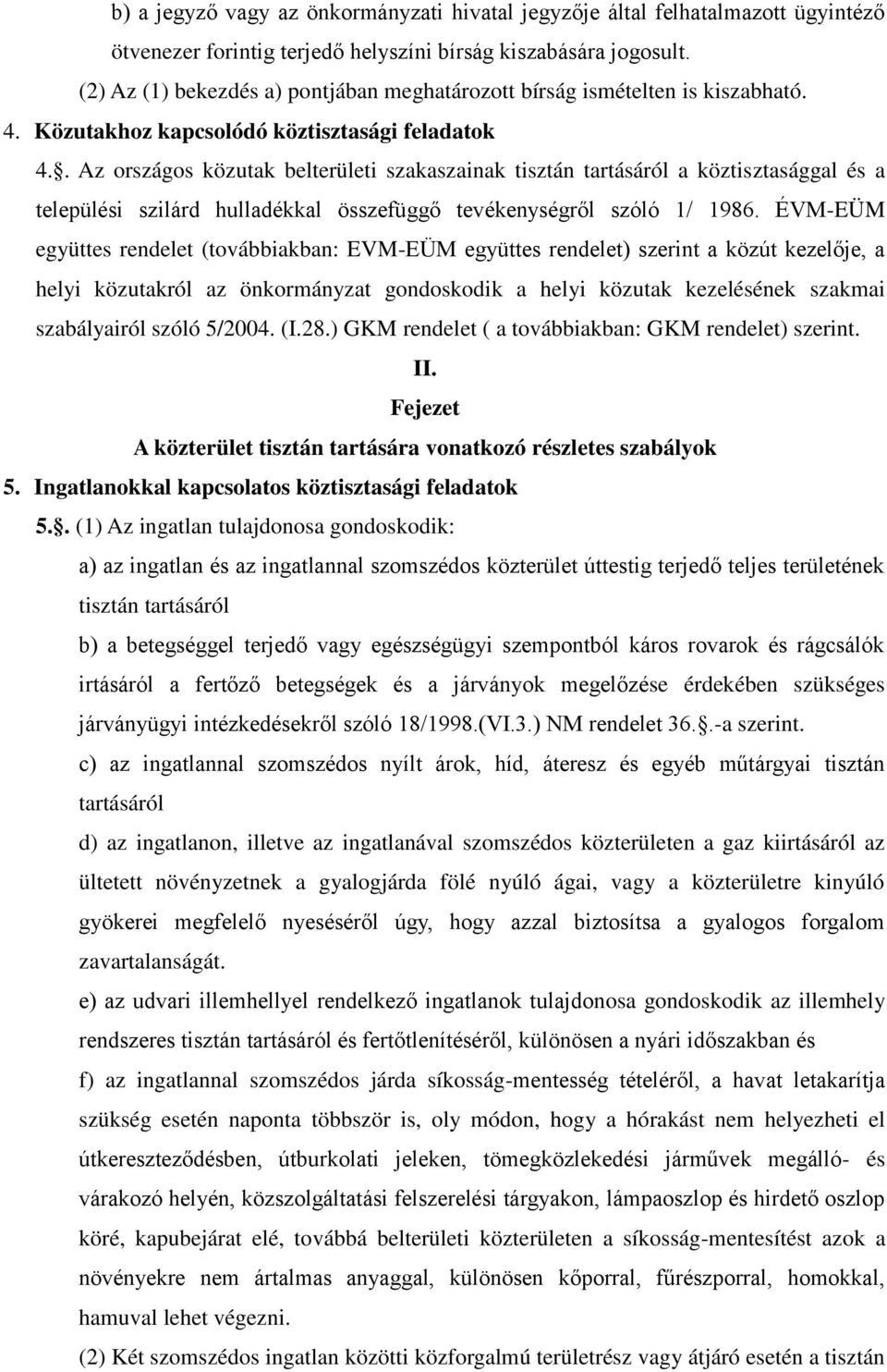 . Az országos közutak belterületi szakaszainak tisztán tartásáról a köztisztasággal és a települési szilárd hulladékkal összefüggő tevékenységről szóló 1/ 1986.