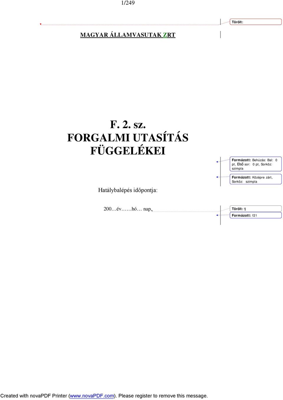 időpontja: : Behúzás: Bal: 0 pt, Első sor: 0 pt,