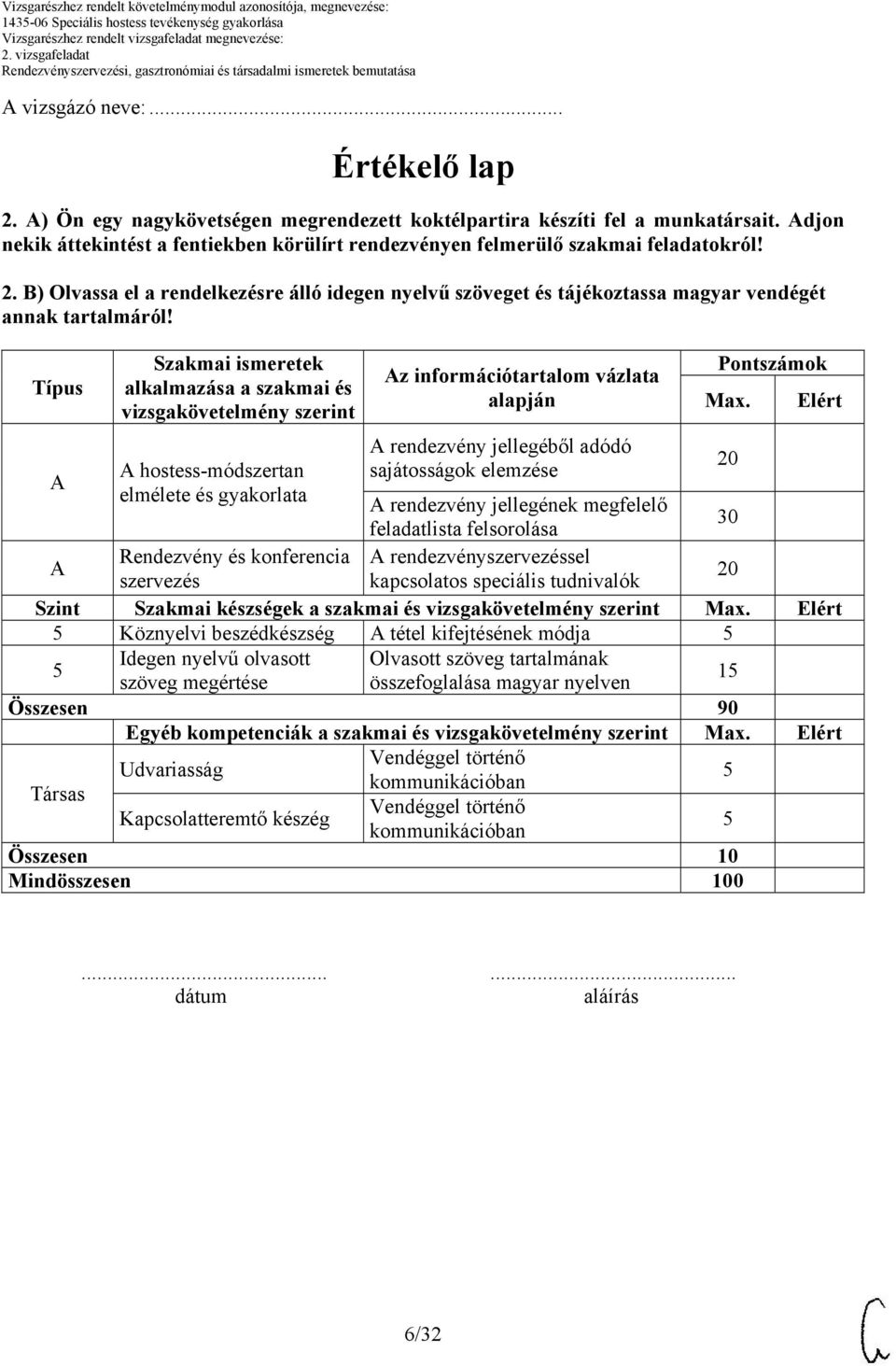 B) Olvassa el a rendelkezésre álló idegen nyelvű szöveget és tájékoztassa magyar vendégét annak tartalmáról!