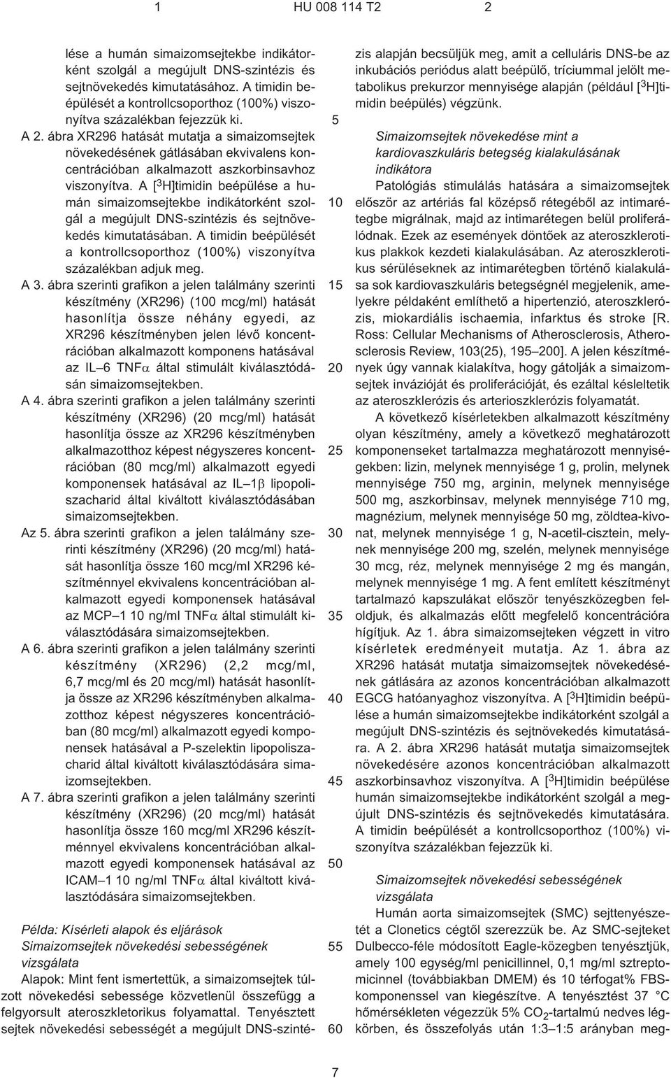 ábra XR296 hatását mutatja a simaizomsejtek növekedésének gátlásában ekvivalens koncentrációban alkalmazott aszkorbinsavhoz viszonyítva.